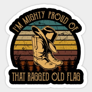 I'm Mighty Proud Of That Ragged Old Flag Quotes Music Cowboy Sticker